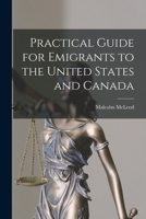 Practical Guide for Emigrants to the United States and Canada [microform] 1015344925 Book Cover