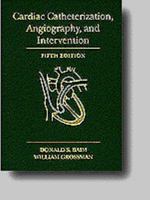 Grossman's Cardiac Catheterization, Angiography, and Intervention 0683036459 Book Cover
