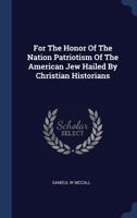 For the Honor of the Nation Patriotism of the American Jew Hailed by Christian Historians 1376995239 Book Cover