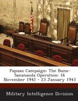 Papuan Campaign: The Buna-Sanananda Operation, 16 November 1942 - 23 January 1943 1519176333 Book Cover
