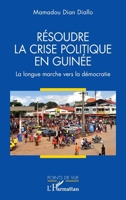 Résoudre la crise politique en Guinée: La longue marche vers la démocratie (Points de Vue) (French Edition) 2140353080 Book Cover