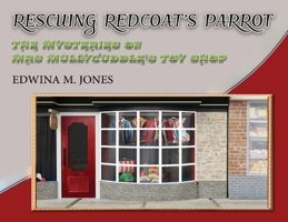 Rescuing Redcoat's Parrot (The Mysteries of Mrs. Mullycuddle's Toy Shop) 1923216392 Book Cover