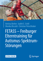 FETASS - Freiburger Elterntraining für Autismus-Spektrum-Störungen: Mit einem Arbeitsbuch für Eltern und zahlreichen Extras online 3662461870 Book Cover
