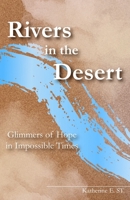 Rivers in the Desert: Glimmers of Hope in Impossible Times 1948207044 Book Cover
