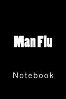 Man Flu: Notebook 1717057888 Book Cover