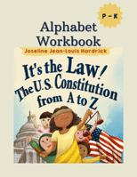 It's the Law! The U.S. Constitution from A to Z Alphabet Workbook P-K 1958912042 Book Cover