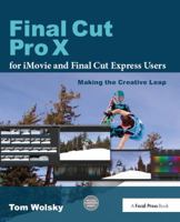 Final Cut Pro X for iMovie and Final Cut Express Users: Making the Creative Leap 0240823664 Book Cover