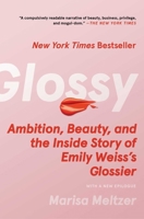 Glossy: Ambition, Beauty, and the Inside Story of Emily Weiss's Glossier 1982190604 Book Cover