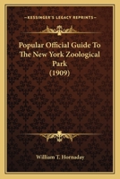 Popular Official Guide To The New York Zoological Park 1017850445 Book Cover