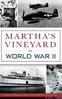 Martha's Vineyard in World War II (War Era and Military) 162619372X Book Cover