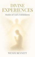 Divine Experiences: Stories of God's Faithfulness 1969120282 Book Cover