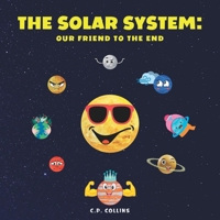 The Solar System: Our Friend to the End B0BJBZDVQL Book Cover