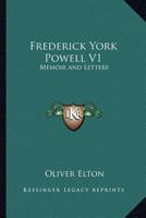 Frederick York Powell V1: Memoir and Letters 1428636293 Book Cover