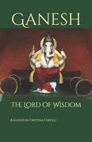 Ganesh: The Lord of Wisdom B0F7HC5W98 Book Cover
