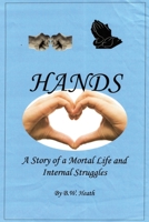 Hands: A Story of a Mortal Life and Internal Struggles 1685371353 Book Cover