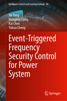 Event-Triggered Frequency Security Control for Power System (Intelligent Control and Learning Systems, 30) 9819265150 Book Cover