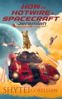 Jeremiah: How to Hot-Wire a Spacecraft B0BRYZTK6Q Book Cover