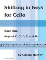 Shifting in Keys for Cello, Book One: Keys of C, G, D, F, and B-Flat 1635231531 Book Cover
