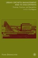 Urban Growth Management and Its Discontents: Promises, Practices, and Geopolitics in U.S. City-Regions 1403975248 Book Cover