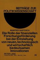 Die Rolle Der Finanziellen Forschungsfoerderung Bei Der Entstehung Von Neuen, Technologisch Und Wirtschaftlich Bedeutsamen Innovationen: Theoretische 3631406851 Book Cover