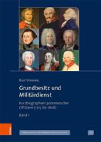 Grundbesitz Und Militardienst: Kurzbiographien Pommerscher Offiziere 1715 Bis 1806 (Veroffentlichungen Der Historischen Kommission Fur Pommern. Reihe ... Pommerschen Geschichte, 56) 3412522147 Book Cover