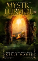 Mystic Turmoil: Book Two of the Mystic Series (Volume 2) 1725065304 Book Cover