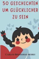 50 Geschichten, Um Glücklicher Zu Sein B0CVBJ9JWK Book Cover