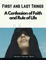 First and Last Things: A Confession of Faith and Rule of Life 1835521355 Book Cover