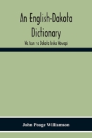 An English-Dakota Dictionary: Waṡicun Ḳa Dakota Ieska Wowapi 9354219004 Book Cover