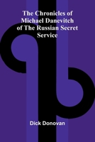 The Chronicles of Michael Danevitch of the Russian Secret Service 9367241445 Book Cover