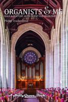 Organists and Me: Half a Century as an agent for musicians 1735406309 Book Cover