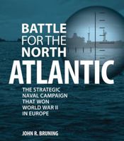 Battle for the North Atlantic: The Strategic Naval Campaign that Won World War II in Europe 0785835121 Book Cover