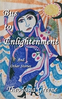 Bus to Enlightenment and Other Short Stories B0BFJDSZTJ Book Cover