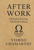 After Work: The End of Earning. The Birth of Being. B0FHFMRJFP Book Cover