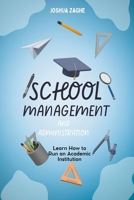 School Management And Administration: Learn How to Run an Academic Institution B0CWBX57N4 Book Cover