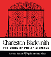Charleston Blacksmith: The Work of Philip Simmons 0820305820 Book Cover