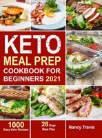 Keto Meal Prep Cookbook for Beginners: 1000 Easy Keto Recipes for Busy People to Keep A ketogenic Diet Lifestyle (28 Days Meal Plan Included) 1953634559 Book Cover