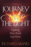 Journey into the Light: Exploring Near-Death Experiences 080105480X Book Cover