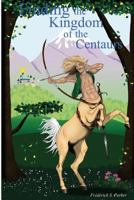 Finding the Kingdom of the Centaurs 1530258510 Book Cover