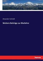 Weitere Beiträge Zur Blutlehre, Nach Des Verfassers Tode Hrsg 3743369672 Book Cover