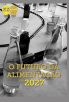 O Futuro da Alimenta��o em 2027: Material indispens�vel para quem pretende inovar no mercado da alimenta��o 1978008279 Book Cover