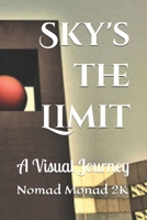 Sky's the Limit: A Visual Journey 1998517373 Book Cover