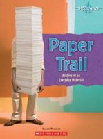 Paper Trail: History of an Everyday Material (Shockwave Science) 0531175898 Book Cover