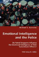 Emotional Intelligence and the Police: Do Patrol Sergeants Influence the Emotional Intelligence of their Subordinate Officers? 3836434733 Book Cover