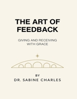 The Art of Feedback Giving and Receiving with Grace B0FFB1CNK2 Book Cover