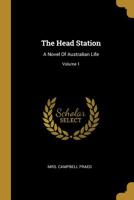 The Head Station: A Novel Of Australian Life; Volume 1 1011085577 Book Cover