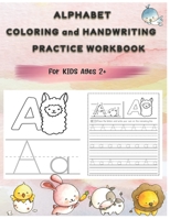 Alphabet Coloring and Handwriting Practice Workbook: 100+ Pages | Cute Animal Coloring | For Kids Ages 2+ B08HSB4M5C Book Cover