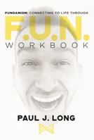 F. U. N. Workbook : Fundamism: Connecting to Life Through Fun 1734310502 Book Cover