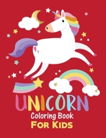 Unicorn Coloring Book For Kids: Children Activity Book for Girls & Boys Age 3-8, with 30 Super Fun Pages Best Gift For Kids, Toddlers, Preschool 1673745393 Book Cover