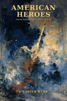 American Heroes: Twenty Americans Who Were Told No B0H95GFPSW Book Cover